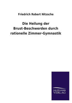 Die Heilung der Brust-Beschwerden durch rationelle Zimmer-Gymnastik