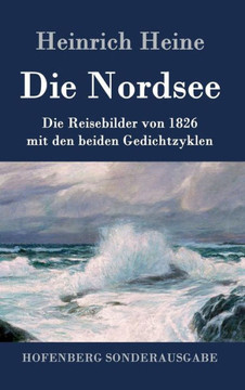Die Nordsee: Die Reisebilder von 1826 mit den beiden Gedichtzyklen