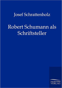 Robert Schumann als Schriftsteller Robert Schumann als Schriftsteller