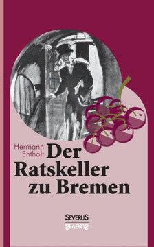 Der Ratskeller zu Bremen Der Ratskeller zu Bremen