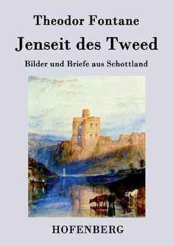 Jenseit des Tweed: Bilder und Briefe aus Schottland
