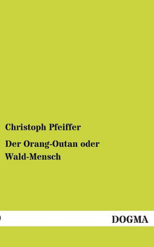 Der Orang-Outan oder Wald-Mensch