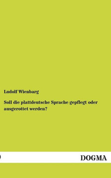 Soll Die Plattdeutsche Sprache Gepflegt Oder Ausgerottet Werden?