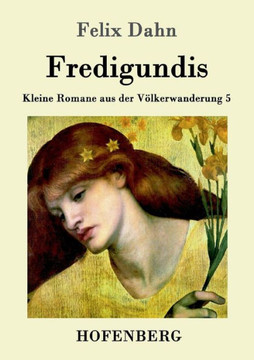 Fredigundis: Kleine Romane aus der Völkerwanderung Band 5