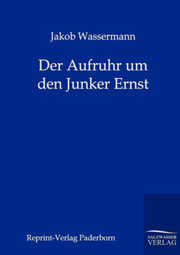 Der Aufruhr um den Junker Ernst