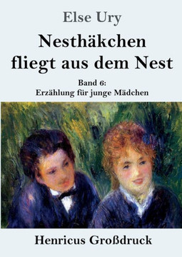 Nesthäkchen fliegt aus dem Nest (Großdruck): Band 6 Erzählung für junge Mädchen