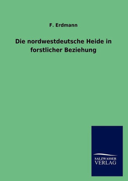 Die Nordwestdeutsche Heide in Forstlicher Beziehung