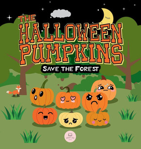 The Halloween Pumpkins Save the Forest: A Children's Story Book About Emotions for Kids Ages 3-6 The Halloween Pumpkins Save the Forest: A Children's Story Book About Emotions for Kids Ages 3-6
