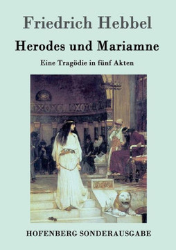 Herodes und Mariamne: Eine Tragödie in fünf Akten