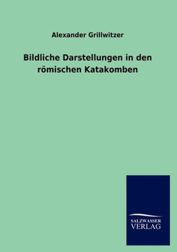 Bildliche Darstellungen in den römischen Katakomben