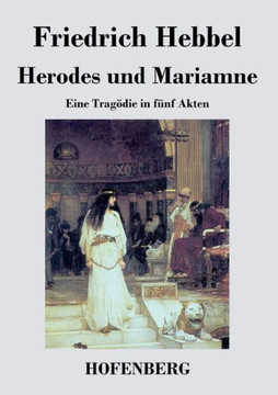 Herodes und Mariamne: Eine Tragödie in fünf Akten