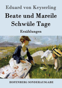 Beate und Mareile / Schwüle Tage: Erzählungen Beate und Mareile / Schwüle Tage: Erzählungen