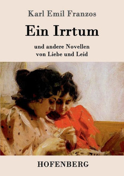 Ein Irrtum: und andere Novellen von Liebe und Leid