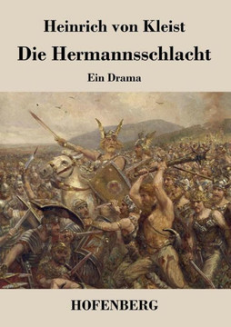 Die Hermannsschlacht: Ein Drama in fünf Aufzügen
