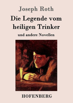 Die Legende vom heiligen Trinker: und andere Novellen