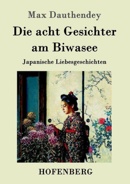 Die acht Gesichter am Biwasee: Japanische Liebesgeschichten