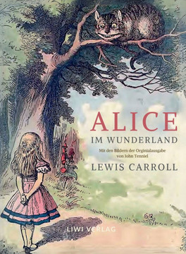 Lewis Carroll: Alice im Wunderland. Vollständige Neuausgabe mit den Illustrationen von John Tenniel: Das Buch in der meisterhaften Üb