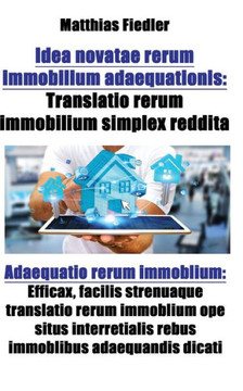 Idea novatae rerum immobilium adaequationis: Translatio rerum immobilium simplex reddita: Adaequatio rerum immoblium: Efficax, facilis strenuaque tran