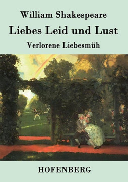 Liebes Leid und Lust: (Verlorene Liebesmüh)