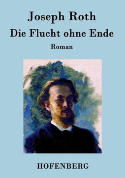 Die Flucht ohne Ende: Roman Die Flucht ohne Ende: Roman