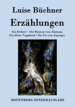 Erzählungen: Ein Dichter / Der Matrose vom Alabama / Der kleine Vagabund / Die Fee von Argouges Erzählungen: Ein Dichter / Der Matrose vom Alabama / Der kleine Vagabund / Die Fee von Argouges