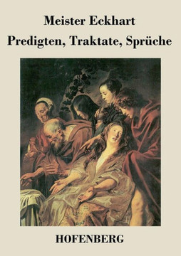 Predigten, Traktate, Sprüche Predigten, Traktate, Sprüche