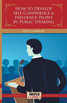 How to Develop Self-Confidence & Influence People By Public Speaking How to Develop Self-Confidence & Influence People By Public Speaking