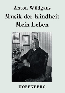 Musik der Kindheit / Mein Leben: Ein Heimatbuch aus Wien