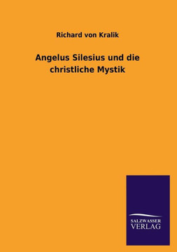 Angelus Silesius und die christliche Mystik Angelus Silesius und die christliche Mystik