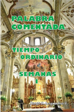 Palabra Comentada Tiempo Ordinario Semanas I (Spanish Edition)