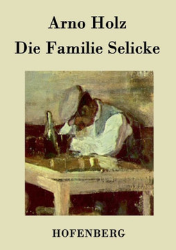 Die Familie Selicke: Drama in drei Aufzügen