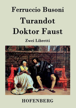 Turandot / Doktor Faust: Zwei Libretti