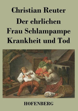 Der ehrlichen Frau Schlampampe Krankheit und Tod