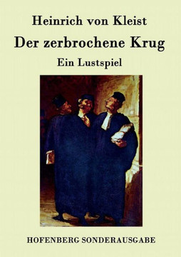 Der zerbrochene Krug: Ein Lustspiel Der zerbrochene Krug: Ein Lustspiel