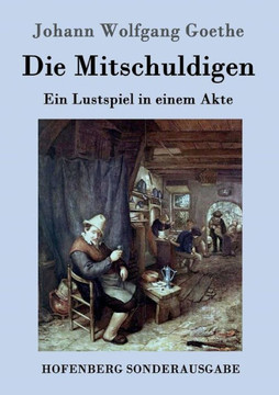 Die Mitschuldigen: Ein Lustspiel in einem Akte