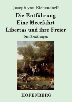 Die Entführung / Eine Meerfahrt / Libertas und ihre Freier: Drei Erzählungen