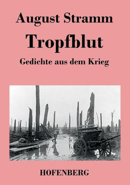 Tropfblut: Gedichte aus dem Krieg