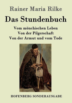 Das Stundenbuch: Vom mönchischen Leben / Von der Pilgerschaft / Von der Armut und vom Tode