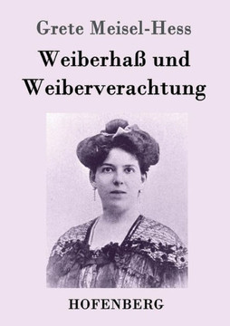 Weiberhaß und Weiberverachtung Weiberhaß und Weiberverachtung