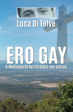 Ero Gay a Medjugorje ho ritrovato me stesso