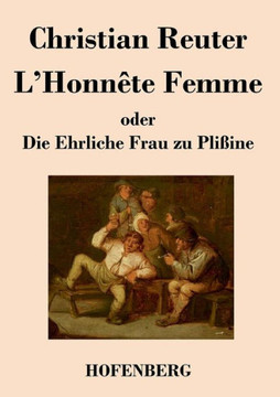 L'Honnête Femme oder Die Ehrliche Frau zu Plißine