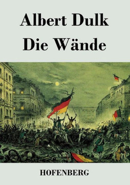 Die Wände: Eine politische Komödie in einem Akte
