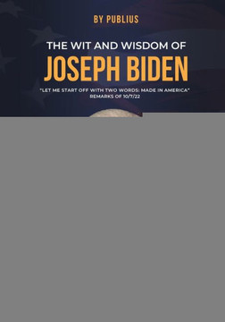 The Wit and Wisdom of Joseph Biden