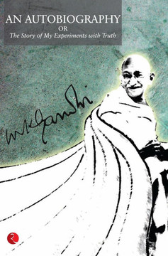 An Autobiography or the Story of My Experiments with Truth