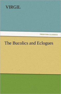 The Bucolics and Eclogues