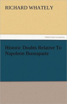 Historic Doubts Relative to Napoleon Buonaparte