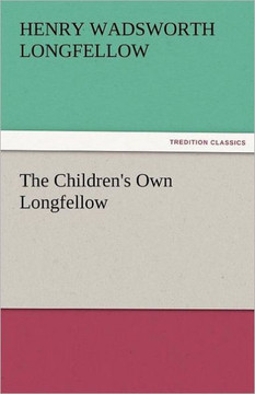 The Children's Own Longfellow