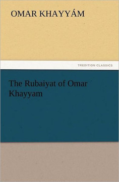 The Rubaiyat of Omar Khayyam