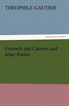 Enamels and Cameos and other Poems