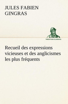 Recueil des expressions vicieuses et des anglicismes les plus fréquents